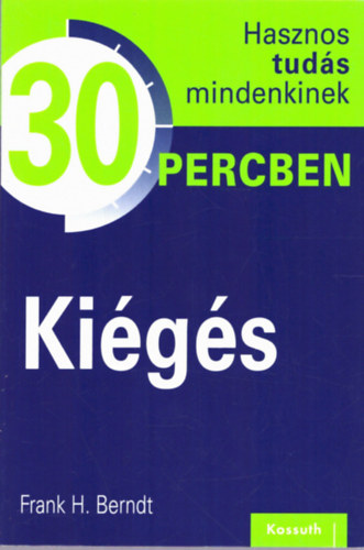 Frank H. Berndt - Kigs - Hasznos tuds mindenkinek 30 percben