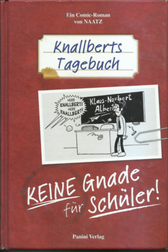 Olivver Naatz - Knalberts Tagebuch - Keine Gnade f�r Sch�ler!