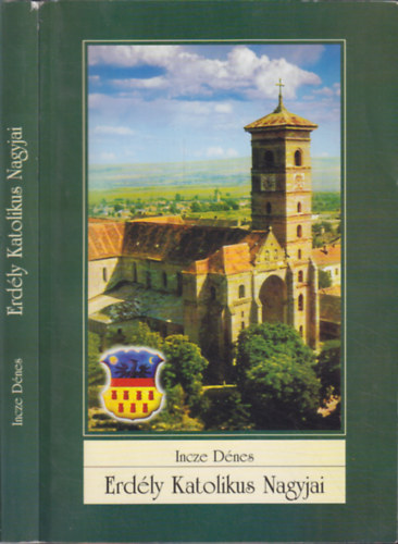 Incze Dénes - Erdély katolikus nagyjai