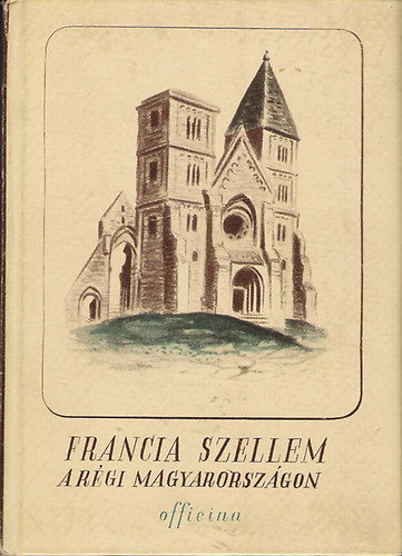 Str Istvn - Francia szellem a rgi Magyarorszgon (Officina kpesknyvek 26.)