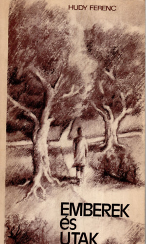 Hudy Ferenc - Emberek �s utak