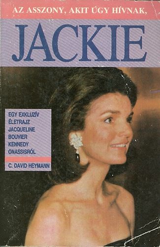C. David Heymann - Az asszony, akit �gy h�vnak, Jackie