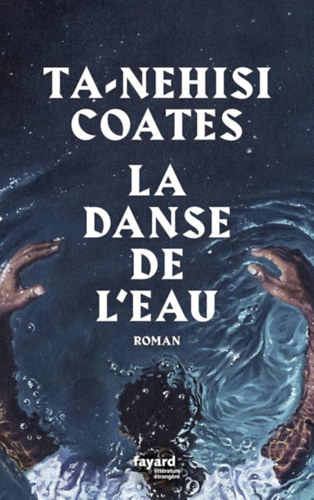 Ta-Nehisi Coates - La Danse de l'eau ("A korsótáncos" francia nyelven)