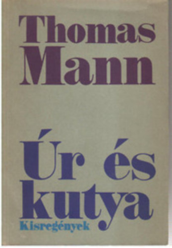 Thomas Mann - 2 db Thomas Mann regény: Úr és kutya - A Buddenbrook ház