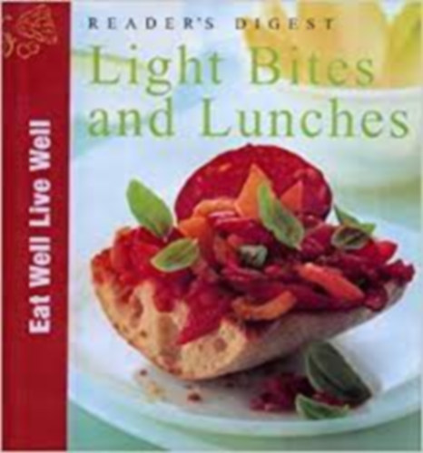 Readers Digest - Light Bites and Lunches (Eat Well, Live Well)