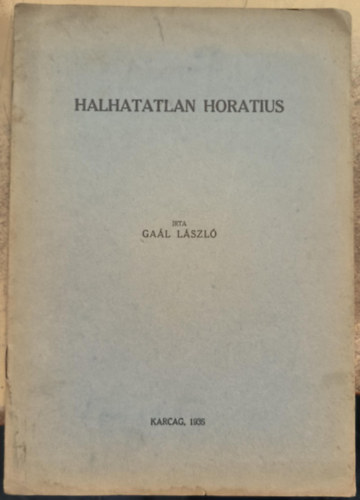 Gaál László - Halhatatlan Horatius
