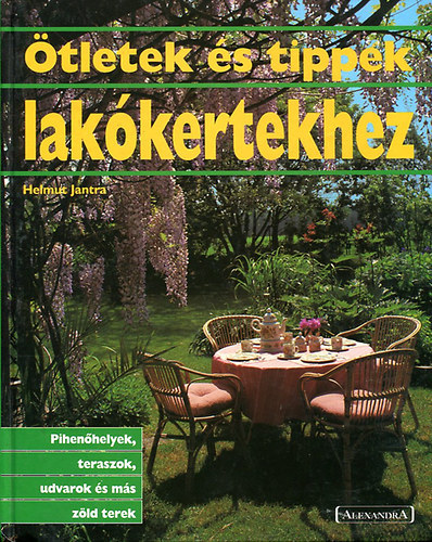 tletek s tippek lakkertekhez PIHENHELYEK, TERASZOK, UDVAROK S MS ZLD TEREK - 200 kedvelt szobanvny termesztse s polsa (2db knyv, Sznes fotkkal illusztrlva.)