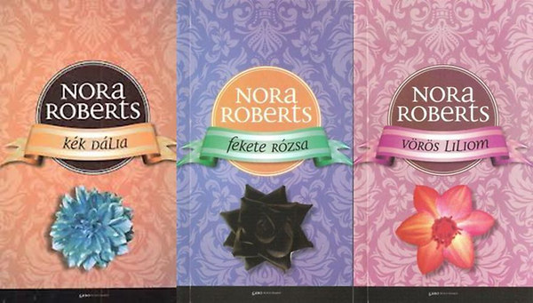 Nora Roberts - Kert-trilgia (Kk dlia - Fekete rzsa - Vrs liliom)
