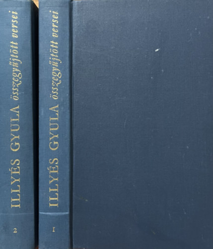 Illy�s Gyula - Illy�s Gyula �sszegy�jt�tt versei I-II.