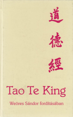 Lao-Ce - Tao Te King (Weres Sndor fordtsban)