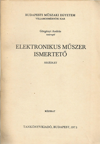 Görgényi András - Elektronikus műszer ismertető (Segédlet)
