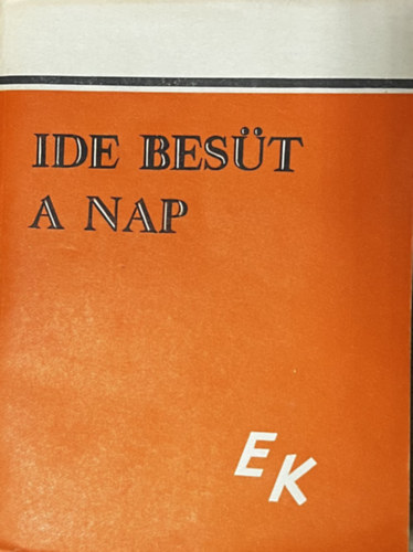 Gyarmath J�nos  (szerk.) - Ide bes�t a nap