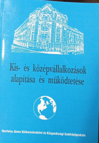 Szirmai Pter, Holik Tmea Szomor Tams - Kis- s kzpvllalkozsok alaptsa s mkdtetse