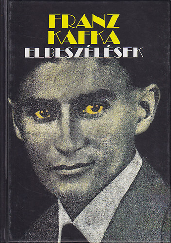 Gy�rffy Mikl�s  (szerk.) - Franz Kafka - Elbesz�l�sek