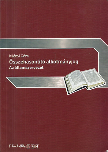 Kilényi Géza - Összehasonlító alkotmányjog - Az államszervezet