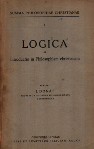 J. Donat - Logica et Introductio Philosophiam christianam.