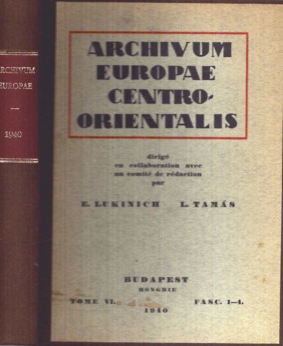 E. Lukinich, L. Tam�s - Archivum Europae Centro-orientalis Tome VI. 1940 (K�z�p-Kelet Eur�pa arh�vuma)