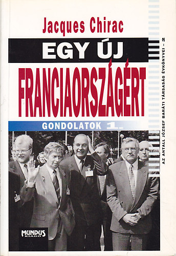 Jacques Chirac - Egy új Franciaországért (Gondolatok 1.)