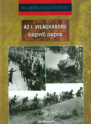 Ian Westwell - Az I. világháború napról napra