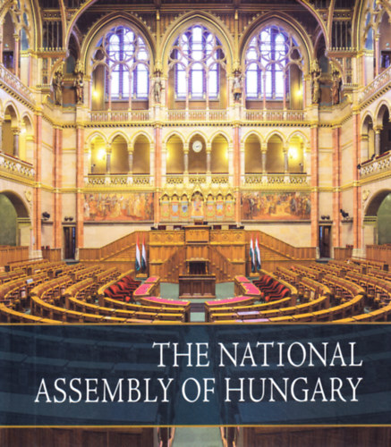 Kerekes Margit (szerk.) - The National Assembly of Hungary