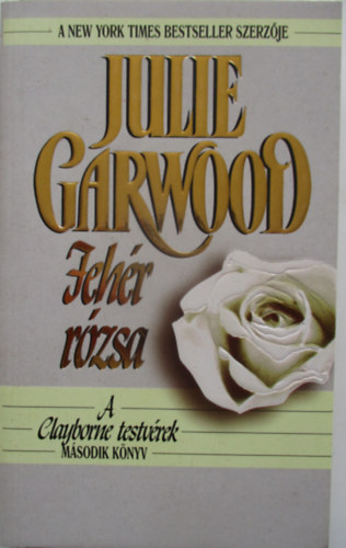 Julie Garwood - Fehr rzsa - A Clayborne testvrek II.