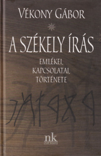 Vékony Gábor - A székely írás emlékei, kapcsolatai, története
