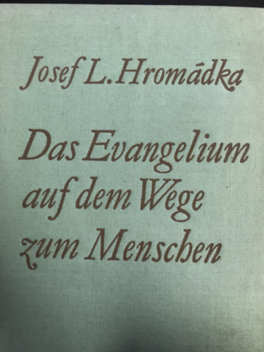 Josef L. Hrom�dka - Das Evangelium auf dem Wege zum Menschen