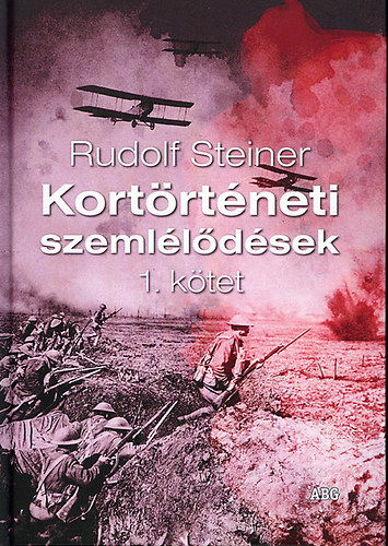 Rudolf Steiner - Kortrtneti szemlldsek 1. ktet