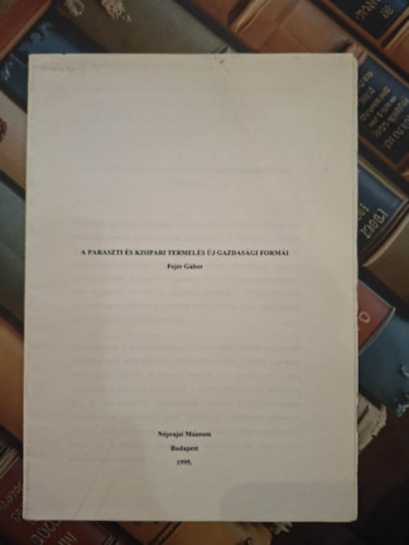 Fejér Gábor - A paraszti és kisipari termelés új gazdasági formái (különlenyomat)