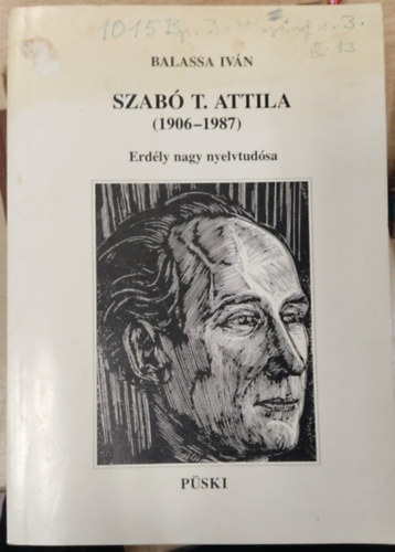 Balassa Iván - Szabó T. Attila (1906-1987) ERDÉLY NAGY NYELVTUDÓSA