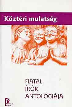 Fogarasi Zs.-Kov�cs E.  (szerk) - K�zt�ri mulats�g (fiatal �r�k antol�gi�ja)