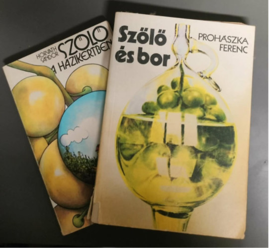 Horv�th S�ndor Proh�szka Ferenc - Sz�l� �s bor + Sz�l� a h�zikertben (2 db)