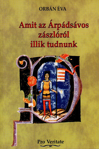 Orb�n �va - Amit az �rp�ds�vos z�szl�r�l illik tudnunk (Dedik�lt)