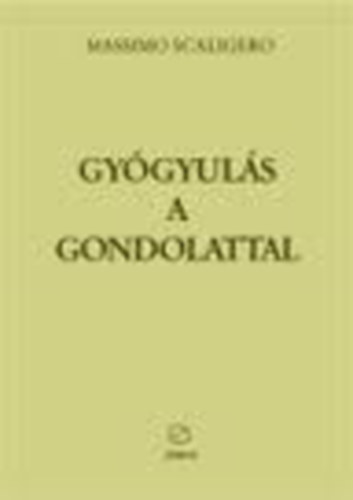 Massimo Scaligero - Gygyuls a gondolattal