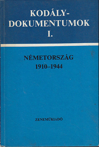 Breuer J�nos - Kod�lydokumentumok I.: N�metorsz�g 1910-1944.