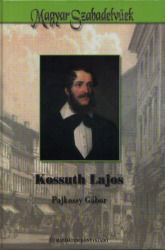 Pajkossy Gbor - Kossuth Lajos (Magyar Szabadelvek)