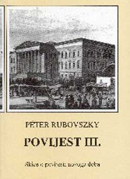 Rubovszky Péter - Történelem III. Vázlatok az újkor történetéről (horvát NT-31542