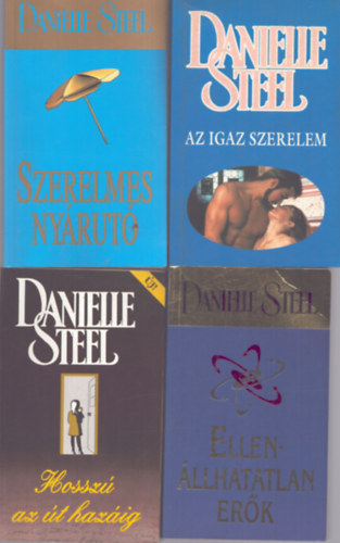Danielle Steel - 4 db Danielle Steel k�tet: Az igaz szerelem + Szerelmes ny�rut� + Ellen�llhatatlan er�k + Hossz� az �t haz�ig