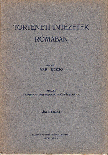 Vri Rezs - Trtneti intzetek Rmban