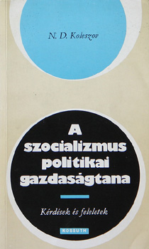 N.D.Koleszov - A szocializmus politikai gazdasgtana /Krdsek s feleletek/