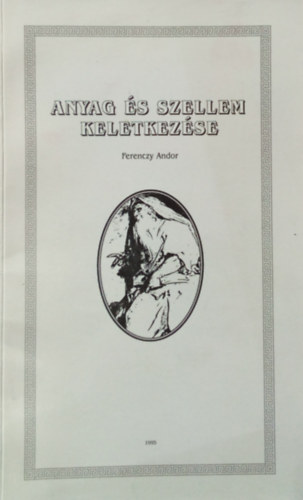 Ferenczy Andor - Anyag és szellem keletkezése