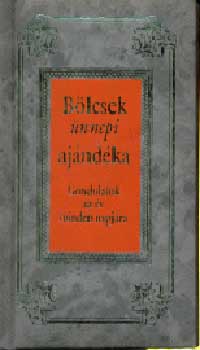 Kves Jzsef  (Szerk.) - Blcsek nnepi ajndka - Gondolatok az v minden napjra