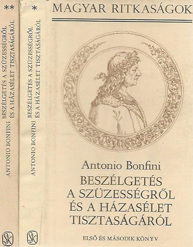 SZERZŐ Antonio Bonfini - Beszélgetés a szüzességről és a házasélet tisztaságáról I-III