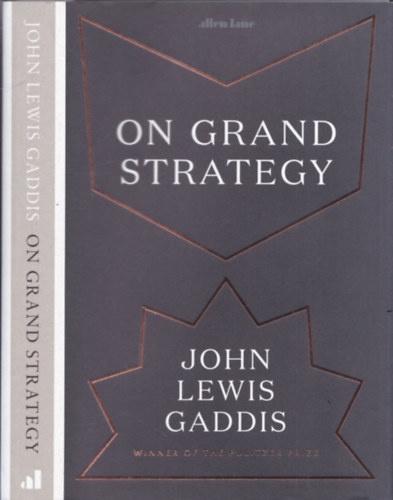 John Lewis Gaddis - On grand strategy