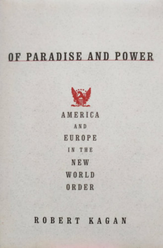 Robert Kagan - Of Paradise and Power