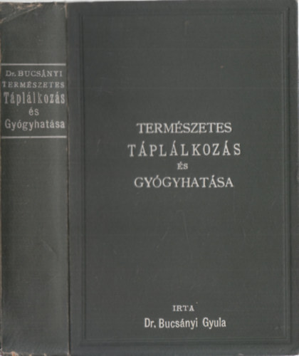 Dr. Bucsányi Gyula - Természetes táplálkozás és gyógyhatása