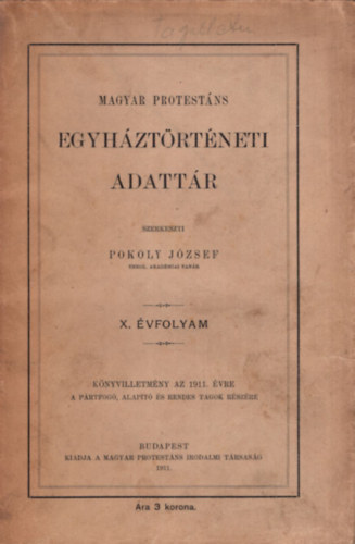 Pokoly Jzsef  (szerk.) - Magyar protestns egyhztrtneti adattr 1911-es (X.) vf.