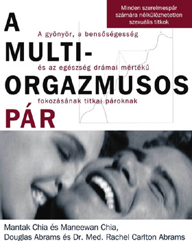 Chia, Maneewan, Doug Abrams, Dr. Rachel Carlton Abrams Mantak Chia - A multiorgazmusos p�r