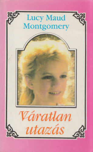 Lucy Maud Montgomery - Vratlan utazs
