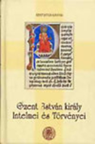 Szent Istvn-Trsulat - Szent Istvn kirly intelmei s trvnyei